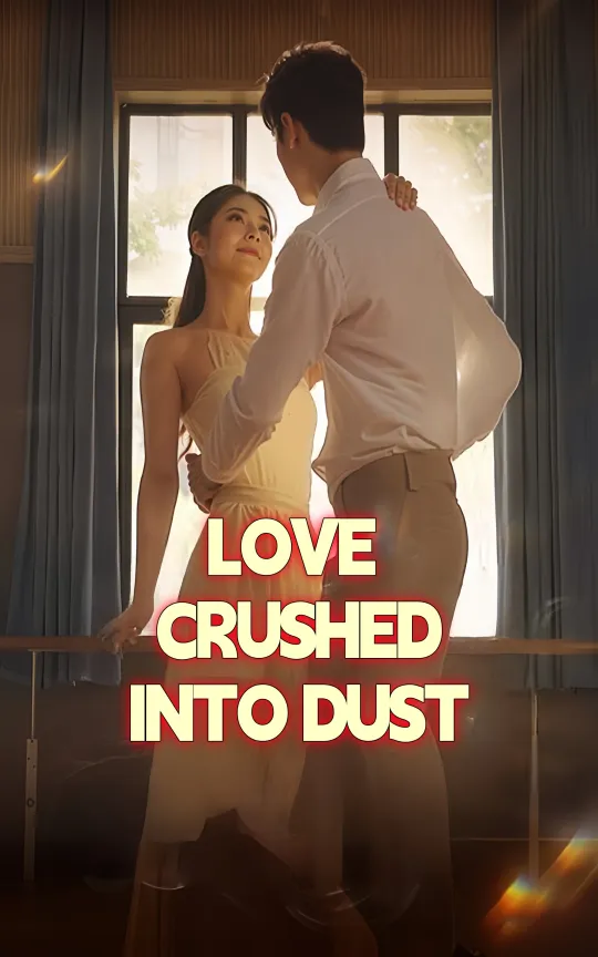 LOVE CRUSHED INTO DUST
